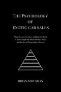 The Psychology of Exotic Car Sales: What Twenty-Five Years of High-Net-Worth Clients Taught Me About Identity, Trust, and the Art of Extraordinary Service