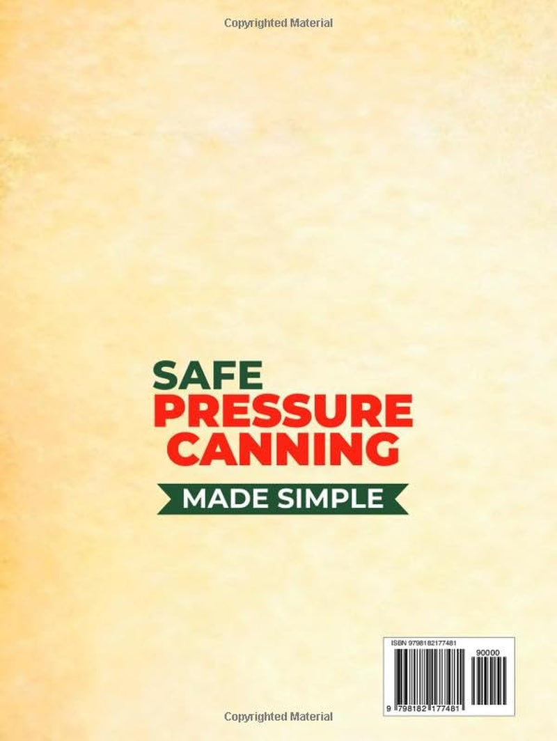 Safe Pressure Canning Made Simple: A Step-by-Step Visual Guide with Beginner-Friendly Recipes to Preserve Food with Confidence and Peace of Mind
