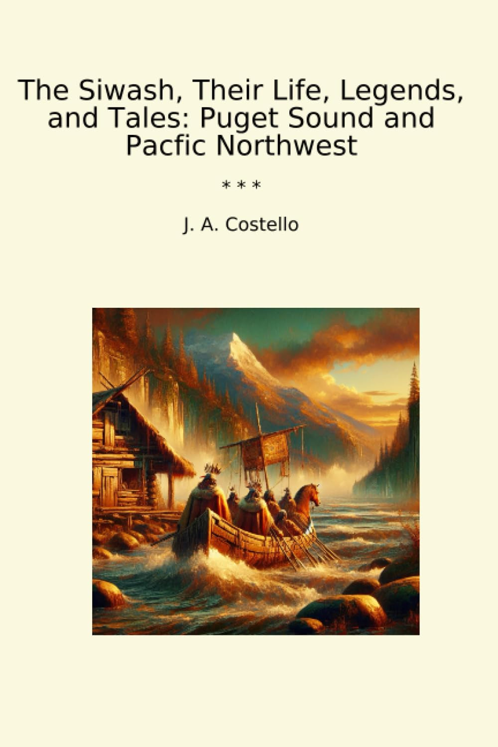 The Siwash, Their Life, Legends, and Tales: Puget Sound and Pacfic Northwest (Classic Books)
