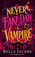 Never Fake Date a Vampire: A Steamy Enemies-to-Lovers Vampire Romance (Witches of Nightfall)