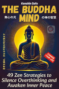 The Buddha Mind: 49 Zen Strategies to Silence Overthinking and Awaken Inner Peace - Find Clarity, Joy, and True Freedom