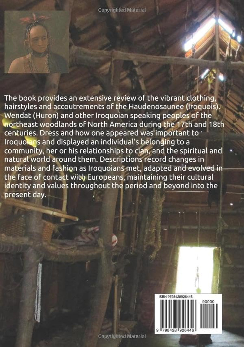 The Dress of the Haudenosaunee and Other Iroquoian Peoples of the North East Woodlands 1600-1800