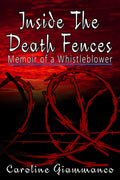 Inside The Death Fences: Memoir of a Whistleblower