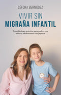 Vivir sin migraña infantil: Neurobiología práctica para padres con niños y adolescentes con jaqueca (Spanish Edition)