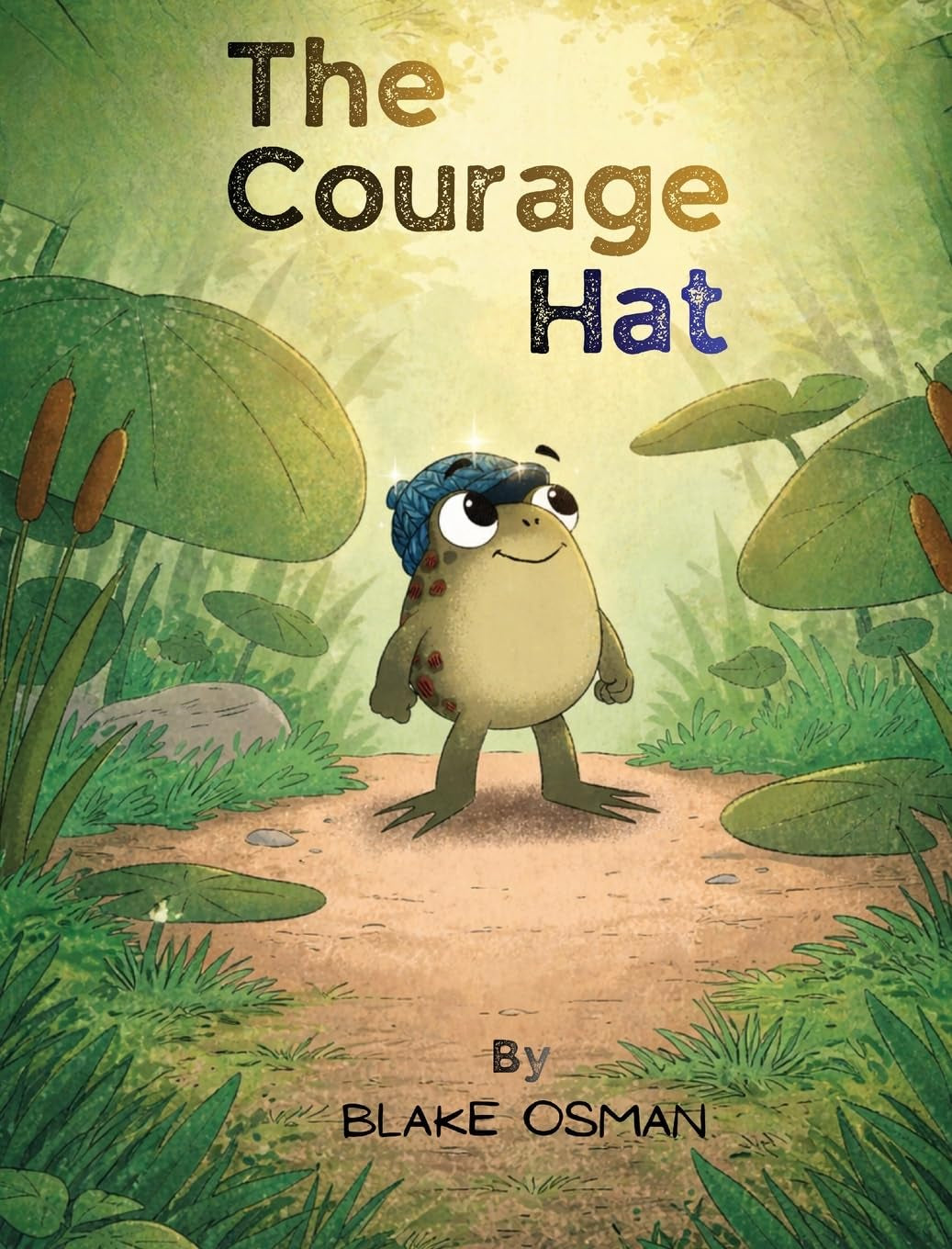 The Courage Hat: A Children's Book About Bravery, Confidence, and Believing in Yourself