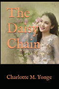 The Daisy Chain: A Victorian Family Novel