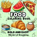 Food Coloring Book: Bold and Easy (The Art of Dreaming)