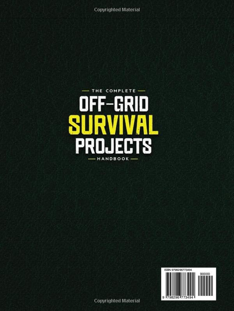 The Complete Off Grid Survival Handbook: Simple Step-by-Step DIY Survival Projects, Disaster Prep Plans & Budget-Smart Solutions for Self Resilience In Any Crisis