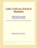 Lady's Life on a Farm in Manitoba (Webster's Spanish Thesaurus Edition)