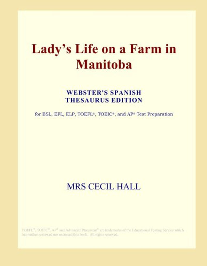 Lady's Life on a Farm in Manitoba (Webster's Spanish Thesaurus Edition)