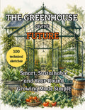 THE GREENHOUSE OF THE FUTURE: Smart, Sustainable and Year‑Round Growing Made Simple