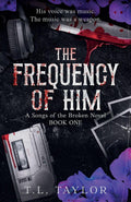 The Frequency of Him (A Songs of the Broken Novel)