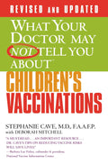 WHAT YOUR DOCTOR MAY NOT TELL YOU ABOUT (TM): CHILDREN'S VACCINATIONS (What Your Doctor May Not Tell You About...(Paperback))