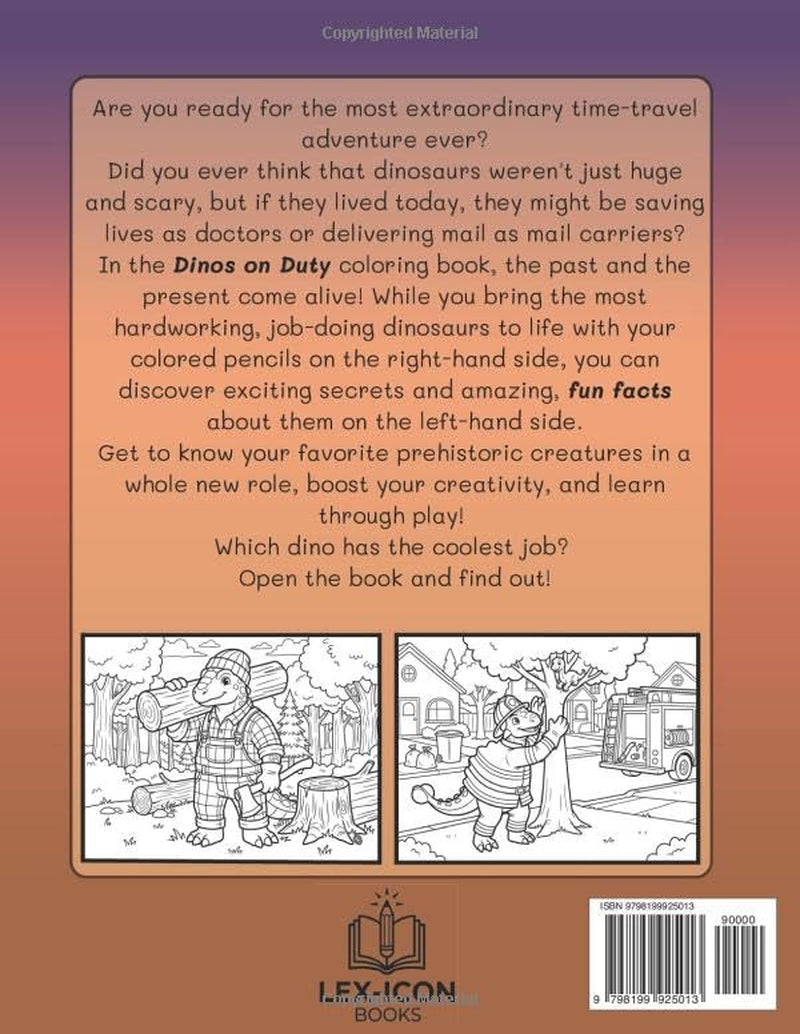 Dinos on Duty: Fun Dinosaur Coloring Book for Kids and Dino Lovers - Cute Occupations and Jobs Activity Book with Amazing Facts, Perfect Gift for Boys and Girls Ages 6+