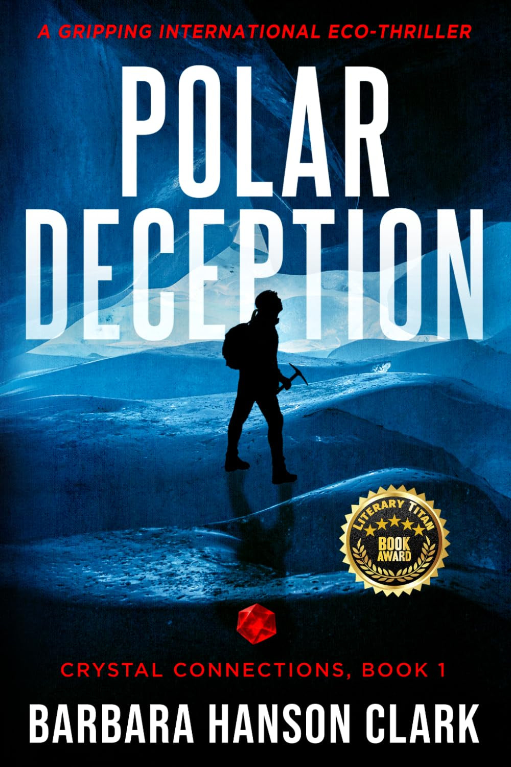 POLAR DECEPTION: A Gripping International Eco-Thriller (Crystal Connections)