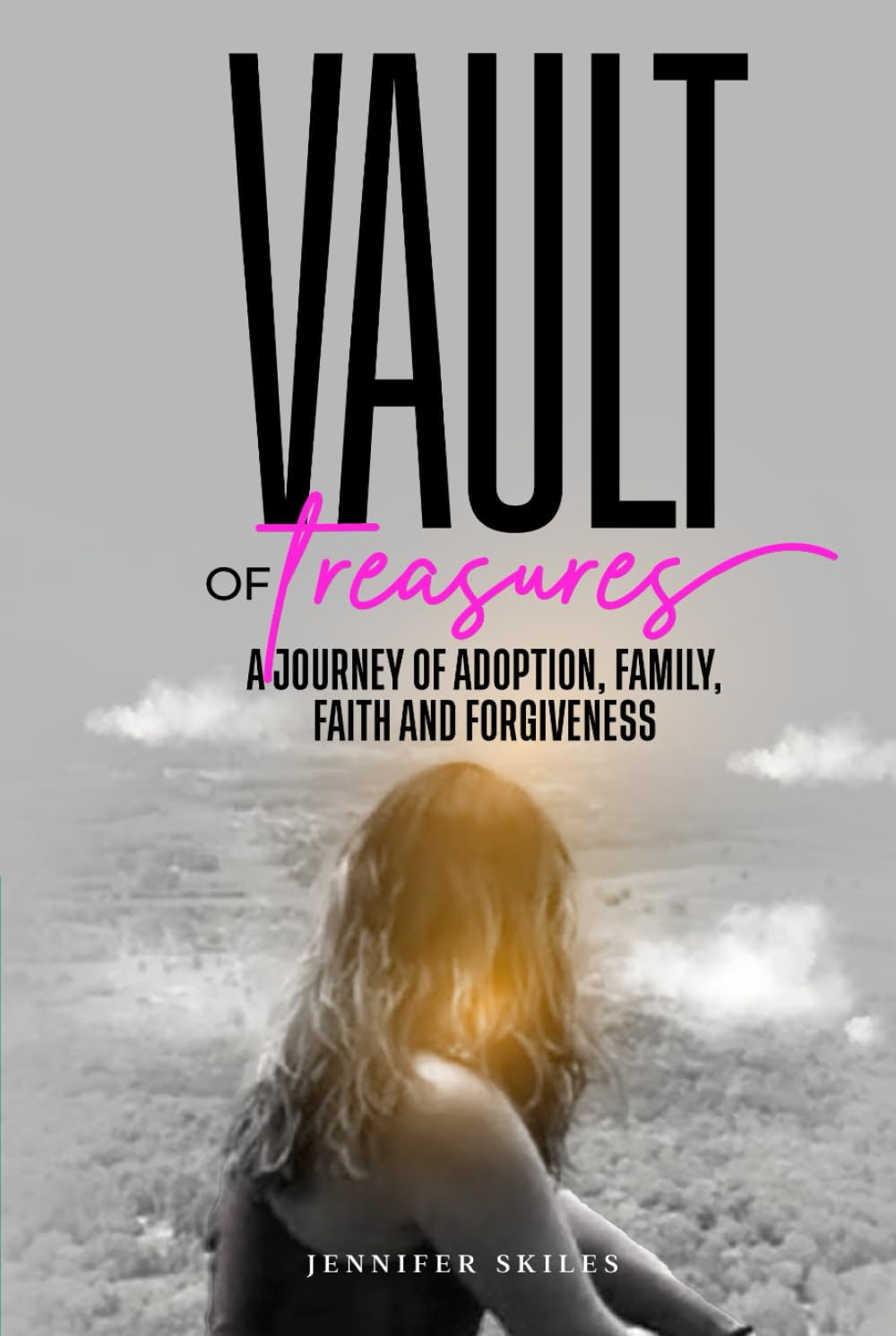 Vault Of Treasures: A Journey of Adoption, Family, Faith and Forgiveness