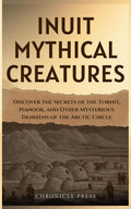 Inuit Mythical Creatures: Journey Through Time with the Qallupilluit, Amarok, and the Creatures of Scottish Lore