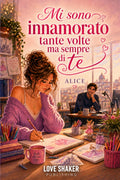 Mi sono innamorato tante volte ma sempre di te (Love Shaker Publishing) (Italian Edition)