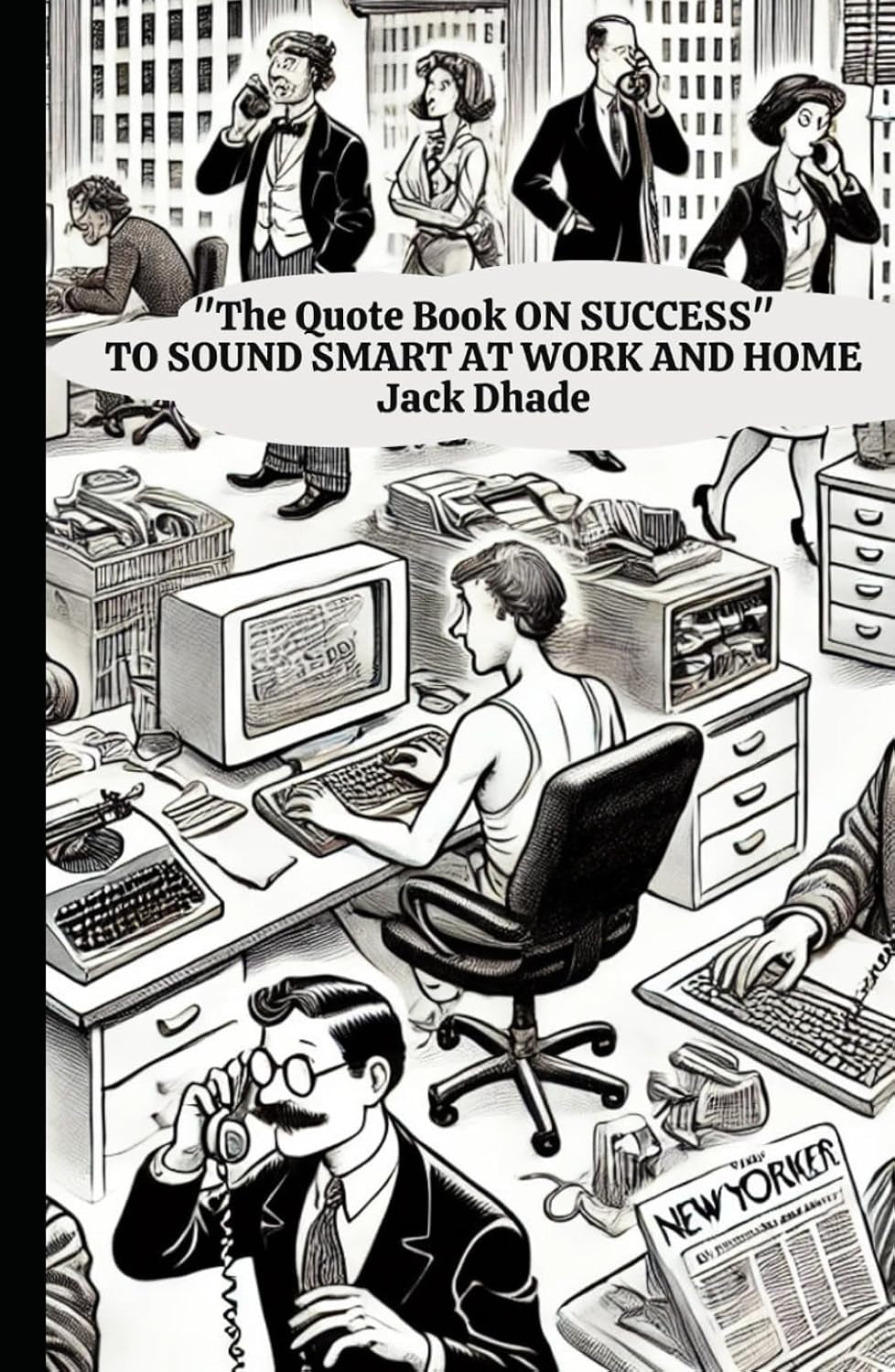 The Quote Book on Success to Sound Smart at Work and Home