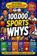 100000 Whys Book for Kids: Sports Edition: The Amazing Question-and-Answer Encyclopedia for Curious Young Athletes [Fun Facts with Trivia for Smart Children Ages 6-12]