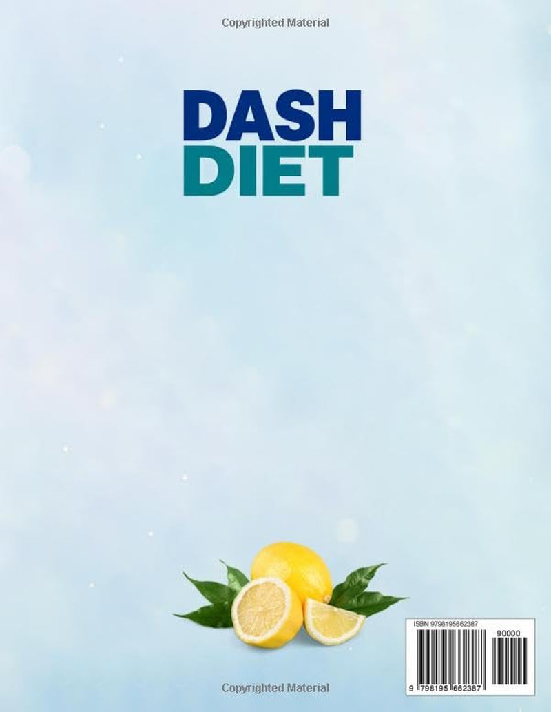 Dash Diet Cookbook For Seniors: 100 Quick & Easy Low-Sodium Recipes in Under 45 Minutes to Lower Blood Pressure and Support Heart Health | 8-Week Meal Plan + Shopping Lists | Full Color
