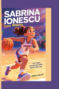 SABRINA IONESCU KIDS BIOGRAPHY: The Triple-Double Star Who Never Gave Up