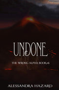 Undone (The Wrong Alpha)