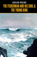 The Fisherman and His Soul & The Young King