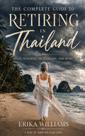 The Complete Guide to Retiring in Thailand: Visas, Housing, Healthcare and More