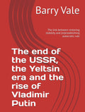The end of the USSR, the Yeltsin era and the rise of Vladimir Putin: The link between restoring stability and (re)establishing autocratic rule