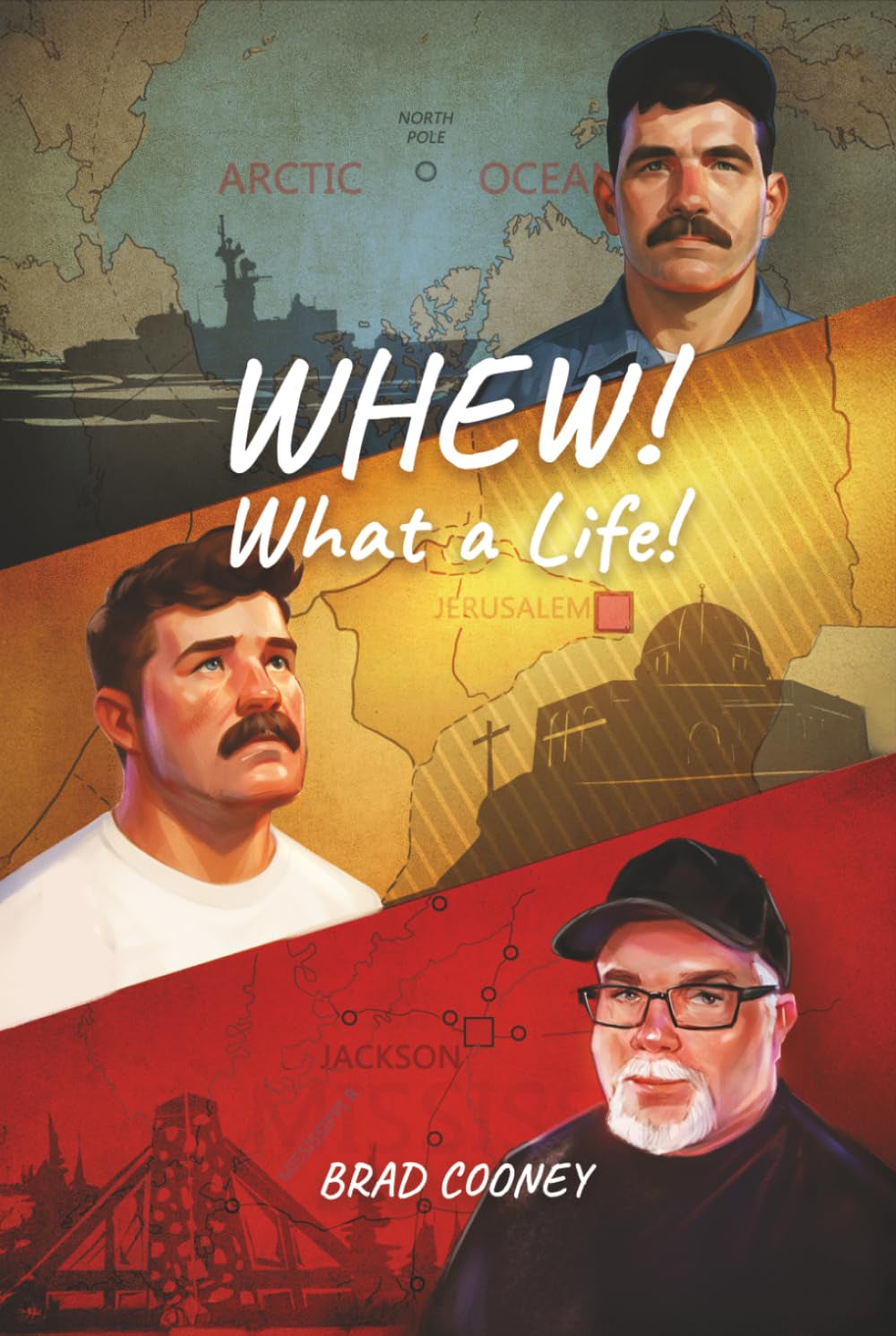 WHEW! What a Life!: From the Arctic, Through the Holy Land, to The Hidden Haunts of Mississippi
