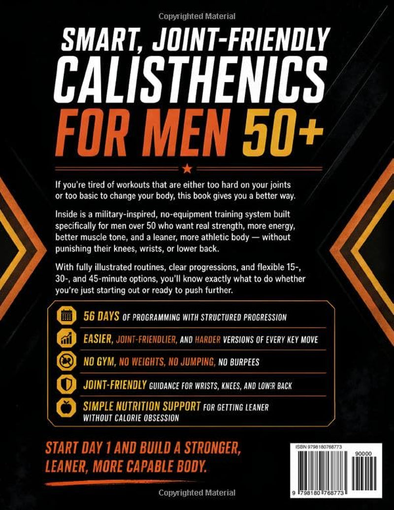 The Ultimate 28-Day Military Calisthenics Workout for Men Over 50: A No-Equipment Home Plan to Build Strength, Energy & a Lean, Powerful Body—Joint-Friendly 15, 30 & 45-Minute Workouts for 50 & 60+