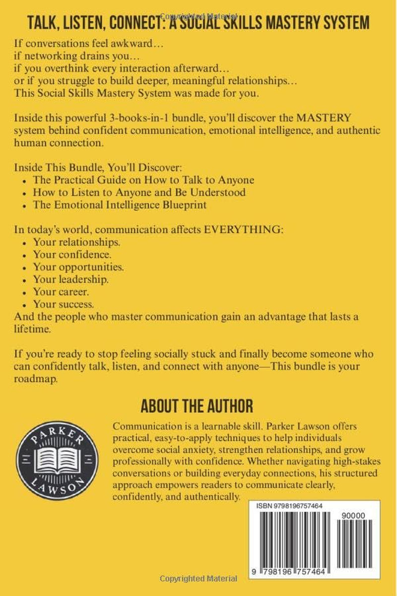 Talk, Listen, Connect: A Social Skills Mastery System: 3 Books in 1: Communicate with Confidence, Master Emotional Intelligence and Build Powerful Relationships. (People Skills Training)