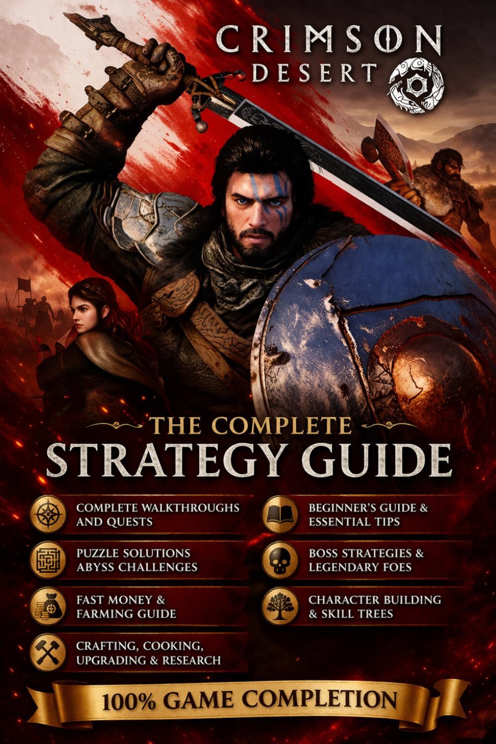 Crimson Desert The Complete Official Strategy Guide & Walkthrough: Main Story, Puzzles & Abyss, Bosses, Crafting/Cooking/Research, 100% Completion Secrets & Hidden Collectibles (2026 Full Editioin)