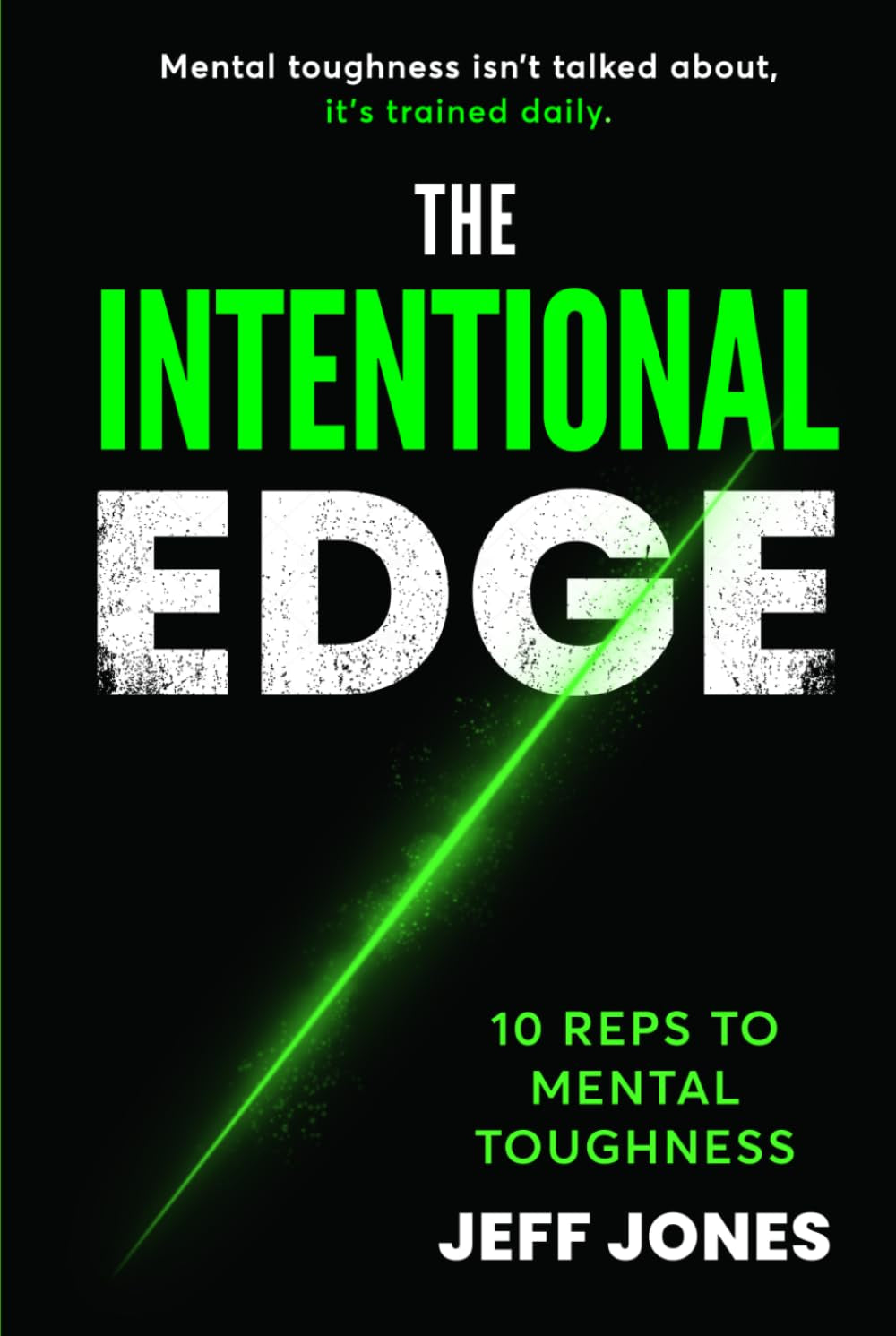 The Intentional Edge: 10 Reps To Mental Toughness