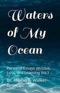 Waters of My Ocean: Personal Essays on Love, Loss, and Learning Vol.1