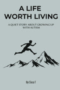 A Life Worth Living: A Quiet Story About Growing Up with Autism | 6 x 9 Inches, 33 pages