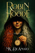 Robin Hoode – Time Is the Ultimate Thief: A Medieval Legend Reimagining