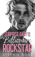 Surprise Baby for the Billionaire Rockstar: An Opposites Attract Slow Burn Romance (Raising Havoc Bandmates)