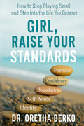 Girl, Raise Your Standards: How to Stop Playing Small and Step Into the Life You Deserve