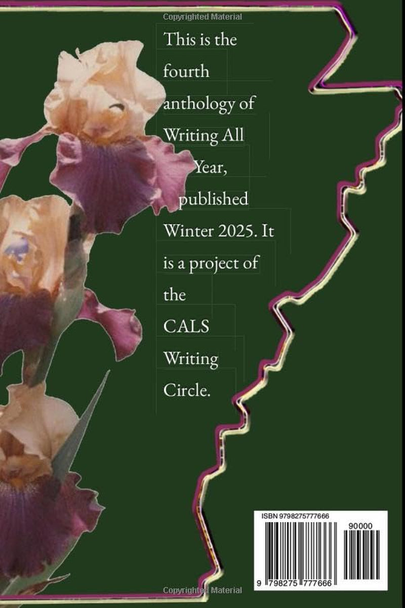 Writing All Year 2025: Anthology Year 4: A Project of the CALS Writing Circle