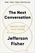 The Next Conversation: Argue Less, Talk More