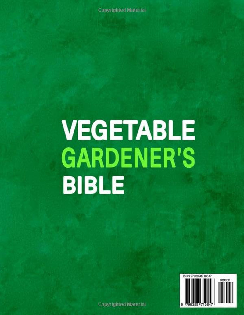 Vegetable Gardener's Bible: [5 in 1] • Transform Any Space into a Thriving Vegetable Garden • Organic Pest-Free Methods Inspired by the Old Farmer's Almanac for a Bountiful Harvest Year-Round