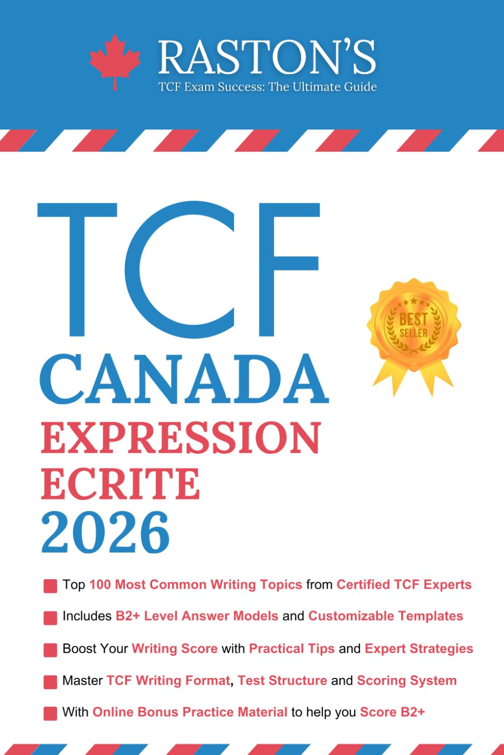 TCF Canada Expression Ecrite: Top 100 TCF Writing Topics You Must Know to Score B2+ on TCF Exam (Expert Answers Included) (TCF Canada Practice Books: Score B2+) (French Edition)