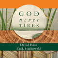 God Never Tires