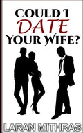 Could I Date Your Wife?