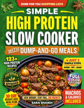 Simple High Protein Slow Cooker Cookbook with Dump-and-Go Meals: 123+ Fast, Flavor-Packed Weight Loss Recipes and 30-Day Meal Plan with Clear Macros to Build Muscle, Lose Fat, and Make Easy Dinners