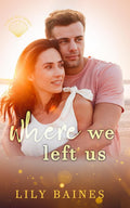 Where We Left Us: Step-siblings, forbidden love, small town romance (Coral Bay)
