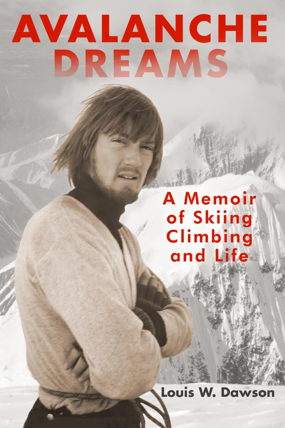 Avalanche Dreams: A Memoir of Skiing, Climbing, and Life