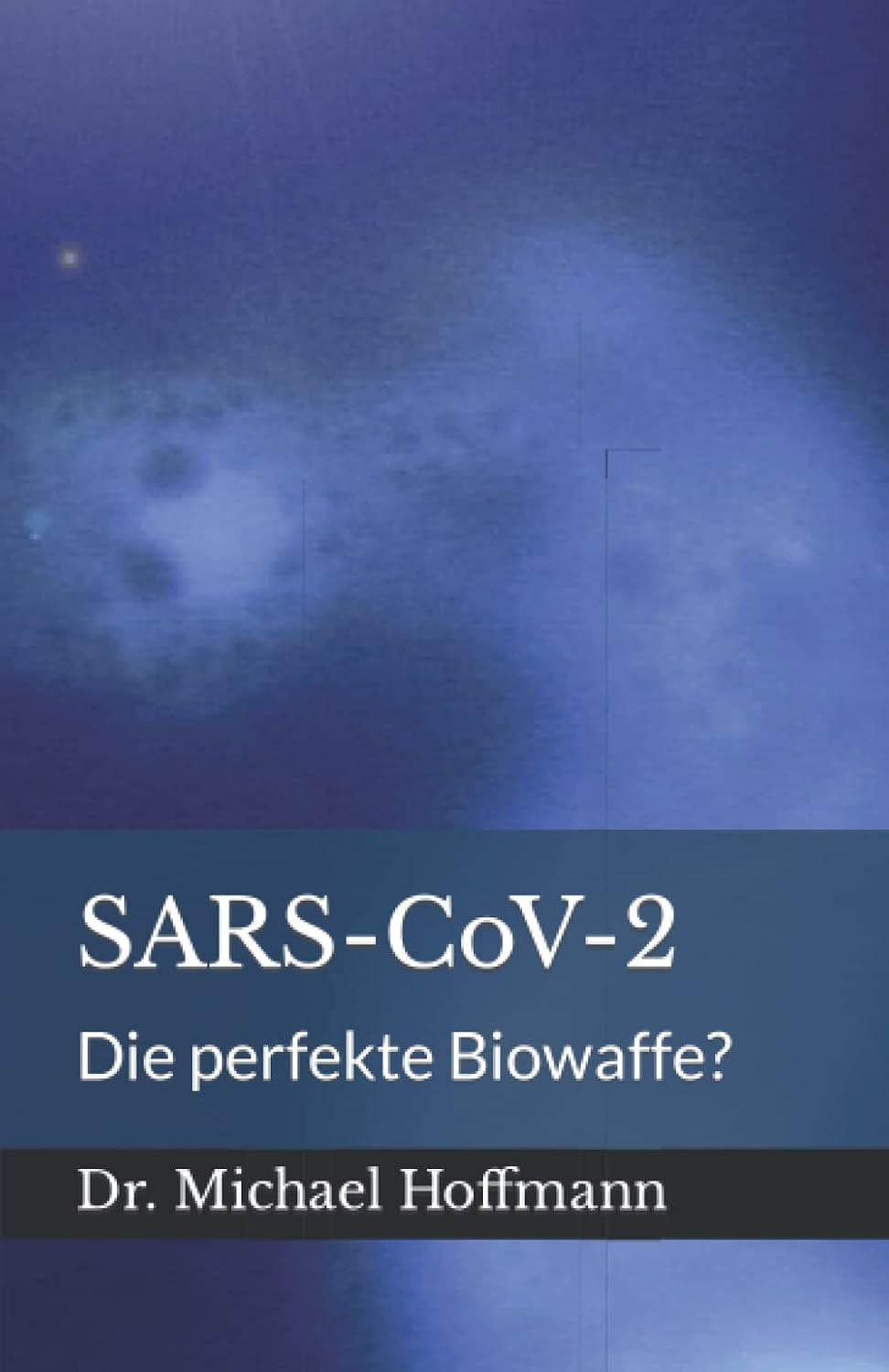 SARS-CoV-2: Die perfekte Biowaffe? (German Edition)